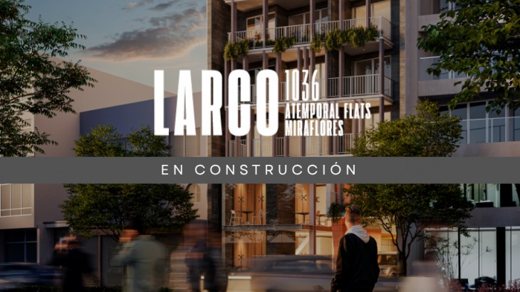 Fachada principal del proyecto Larco 1036 Atemporal Flats Miraflores en Miraflores
